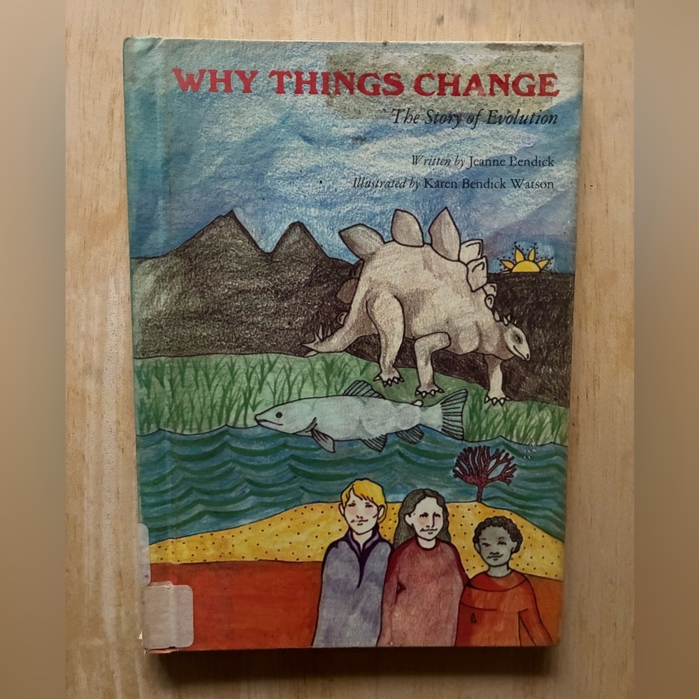 Why Things Change, The Story of Evolution by Jeanne Bendick, Hardcover